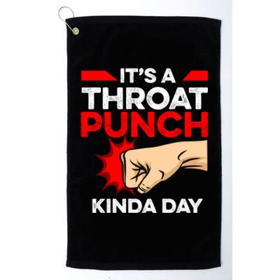 Punch Throat Punch It's A Throat Punch Kinda Day Funny Gift Platinum Collection Golf Towel