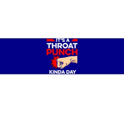 Punch Throat Punch It's A Throat Punch Kinda Day Funny Gift Bumper Sticker