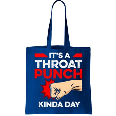 Punch Throat Punch It's A Throat Punch Kinda Day Funny Gift Tote Bag