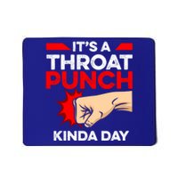 Punch Throat Punch It's A Throat Punch Kinda Day Funny Gift Mousepad