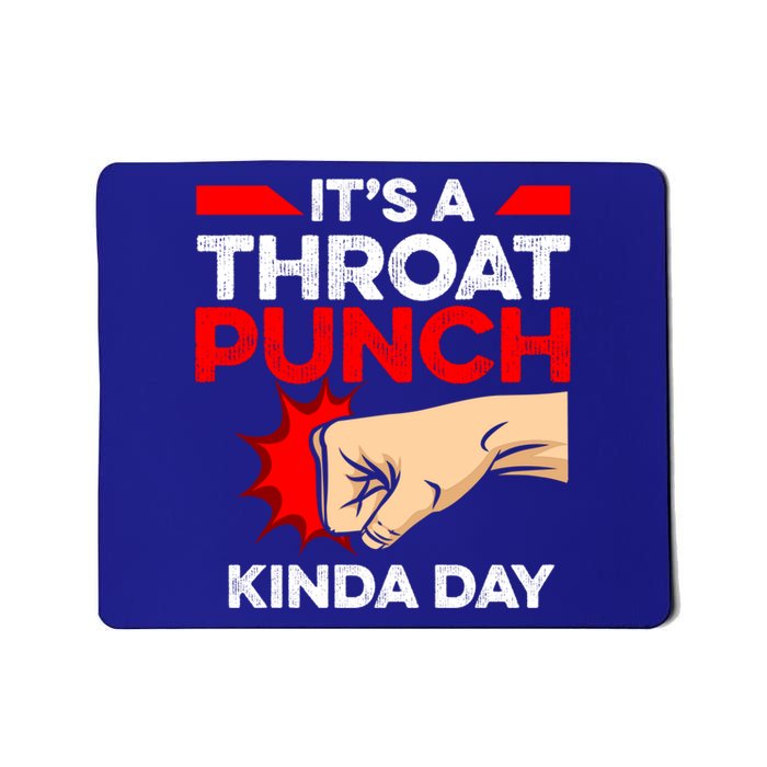 Punch Throat Punch It's A Throat Punch Kinda Day Funny Gift Mousepad