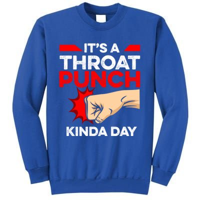 Punch Throat Punch It's A Throat Punch Kinda Day Funny Gift Tall Sweatshirt