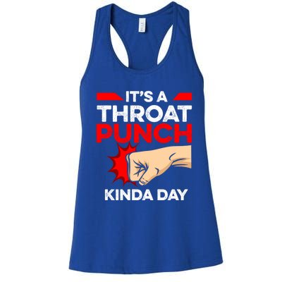 Punch Throat Punch It's A Throat Punch Kinda Day Funny Gift Women's Racerback Tank