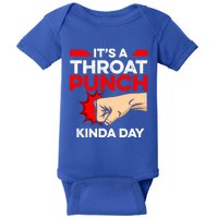 Punch Throat Punch It's A Throat Punch Kinda Day Funny Gift Baby Bodysuit