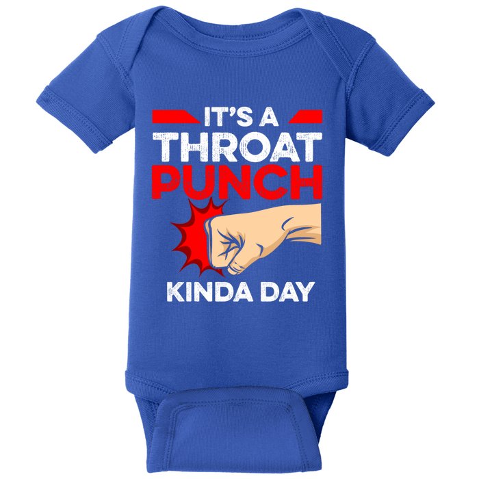 Punch Throat Punch It's A Throat Punch Kinda Day Funny Gift Baby Bodysuit