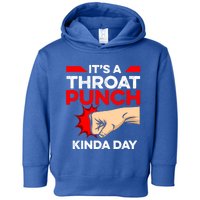 Punch Throat Punch It's A Throat Punch Kinda Day Funny Gift Toddler Hoodie