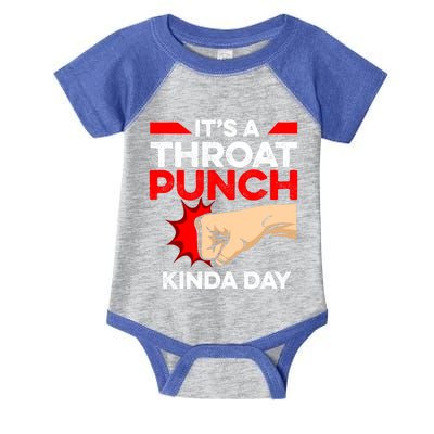 Punch Throat Punch It's A Throat Punch Kinda Day Funny Gift Infant Baby Jersey Bodysuit