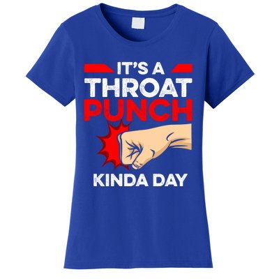 Punch Throat Punch It's A Throat Punch Kinda Day Funny Gift Women's T-Shirt