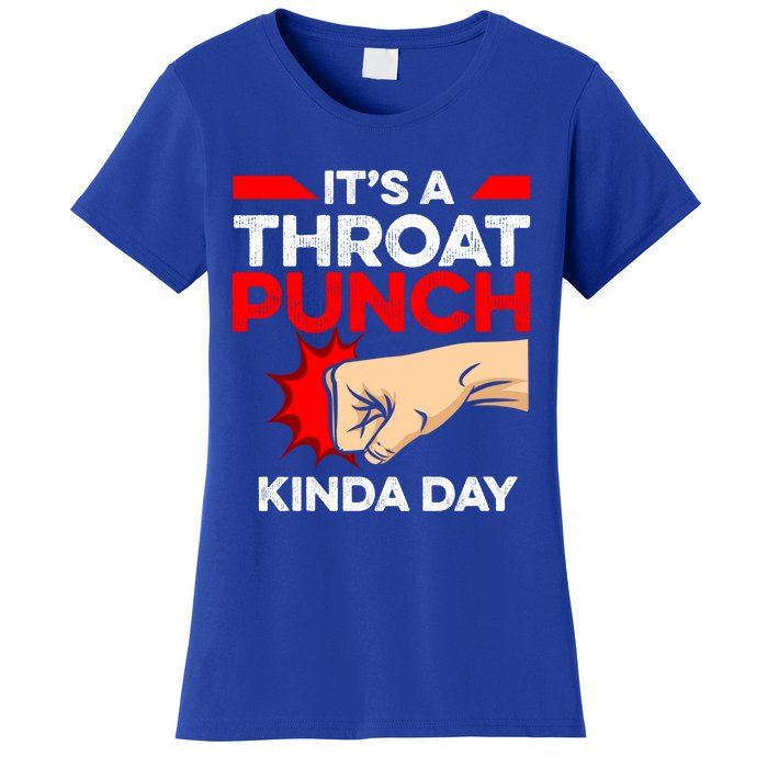 Punch Throat Punch It's A Throat Punch Kinda Day Funny Gift Women's T-Shirt