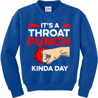 Punch Throat Punch It's A Throat Punch Kinda Day Funny Gift Kids Sweatshirt