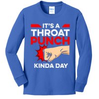 Punch Throat Punch It's A Throat Punch Kinda Day Funny Gift Kids Long Sleeve Shirt