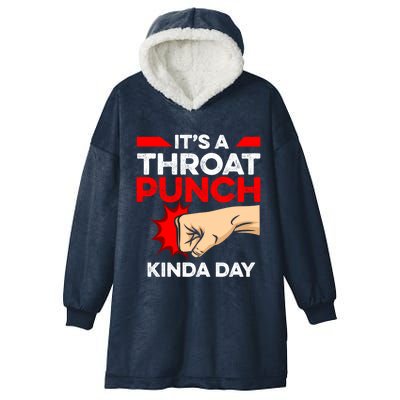 Punch Throat Punch It's A Throat Punch Kinda Day Funny Gift Hooded Wearable Blanket