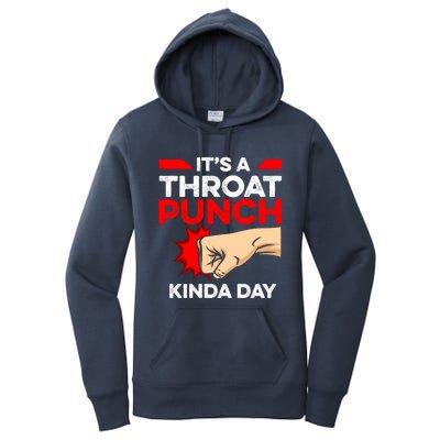 Punch Throat Punch It's A Throat Punch Kinda Day Funny Gift Women's Pullover Hoodie