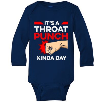 Punch Throat Punch It's A Throat Punch Kinda Day Funny Gift Baby Long Sleeve Bodysuit