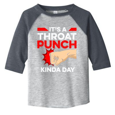 Punch Throat Punch It's A Throat Punch Kinda Day Funny Gift Toddler Fine Jersey T-Shirt