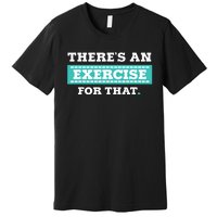 Physical Therapy PT Gift For Exercise Therapist Premium T-Shirt