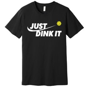 Pickleball Tshirts Pickleball Shirt Just Dink It Premium T-Shirt