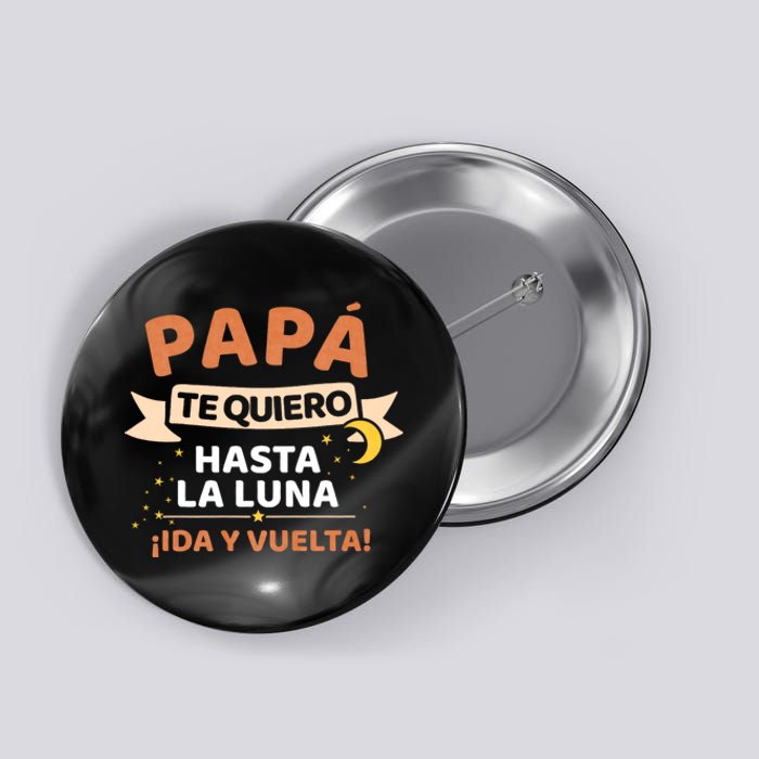 Papá Te Quiero Hasta La Luna ¡Ida Y Vuelta! Dia Del Padre Button