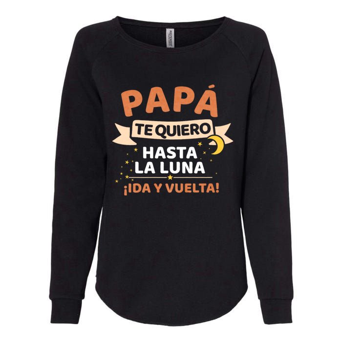 Papá Te Quiero Hasta La Luna ¡Ida Y Vuelta! Dia Del Padre Womens California Wash Sweatshirt