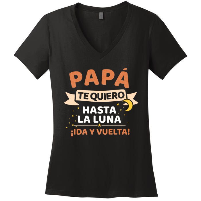 Papá Te Quiero Hasta La Luna ¡Ida Y Vuelta! Dia Del Padre Women's V-Neck T-Shirt