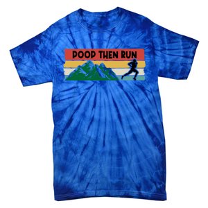 Poop Then Run Running Jogging Endurance Training Athlete Gift Tie-Dye T-Shirt