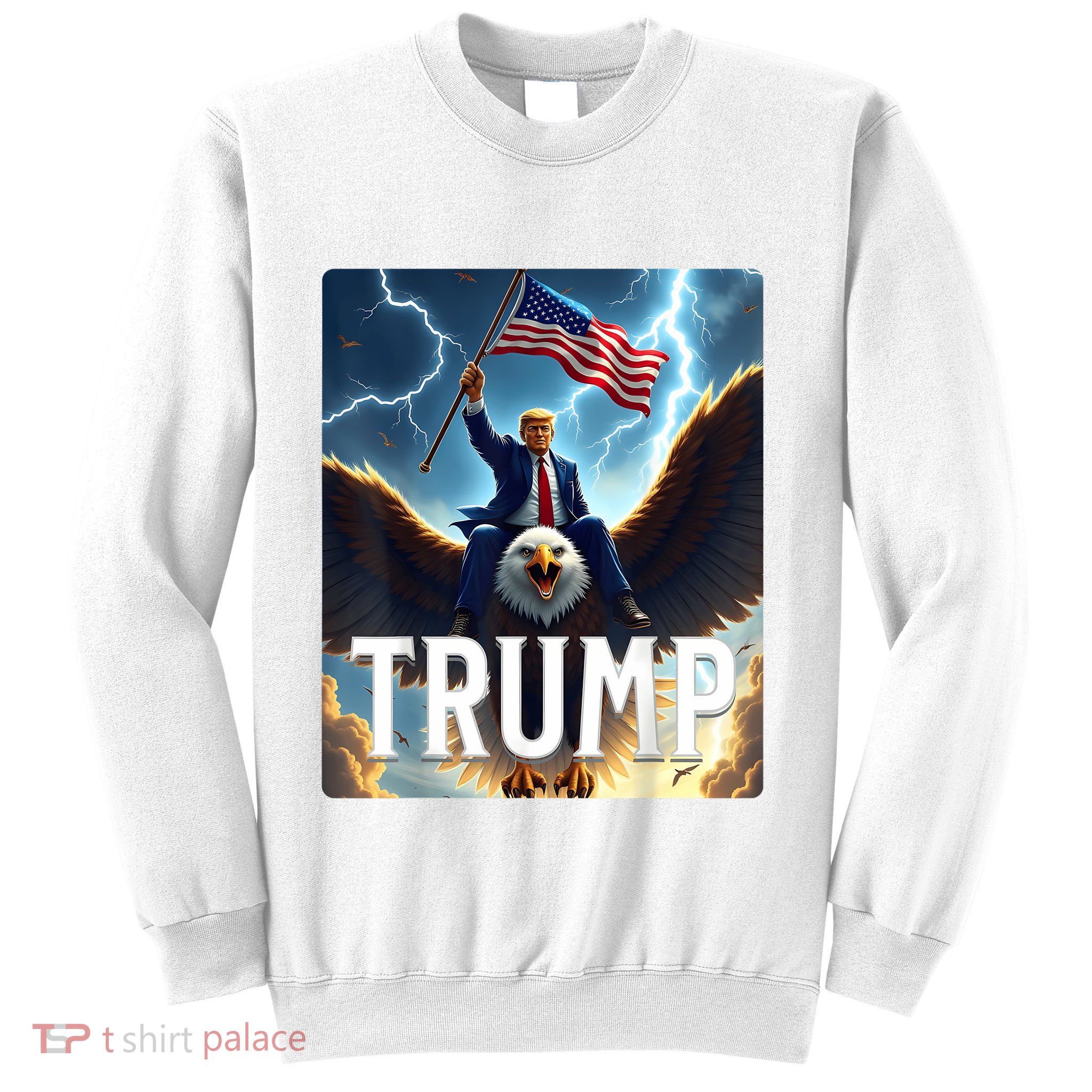 President Trump Riding An Eagle. Patriotic Political Sweatshirt