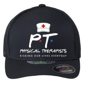 Physical Therapists Risking Our Lives Everyday Flexfit Unipanel Trucker Cap