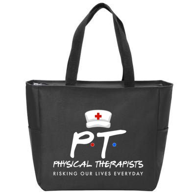 Physical Therapists Risking Our Lives Everyday Zip Tote Bag
