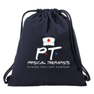 Physical Therapists Risking Our Lives Everyday Drawstring Bag