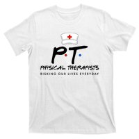 Physical Therapists Risking Our Lives Everyday T-Shirt