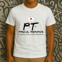 Physical Therapists Risking Our Lives Everyday T-Shirt