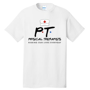 Physical Therapists Risking Our Lives Everyday Tall T-Shirt