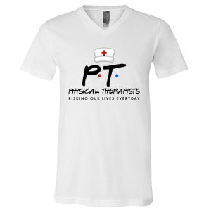 Physical Therapists Risking Our Lives Everyday V-Neck T-Shirt