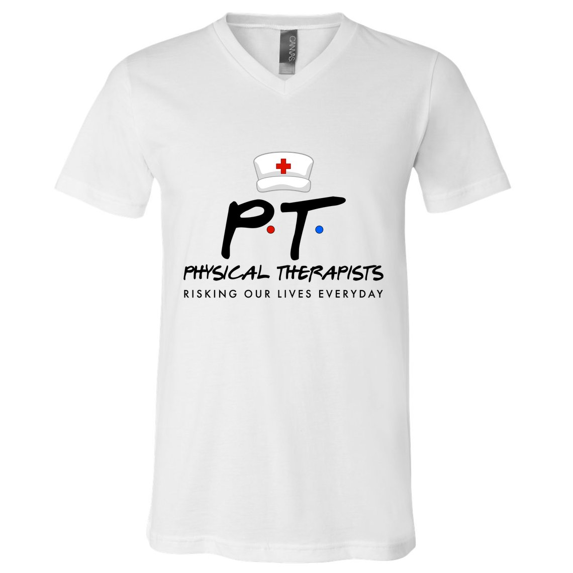 Physical Therapists Risking Our Lives Everyday V-Neck T-Shirt