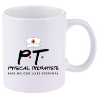 Physical Therapists Risking Our Lives Everyday 11oz C Handle Ceramic Mug