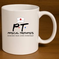 Physical Therapists Risking Our Lives Everyday 11oz C Handle Ceramic Mug