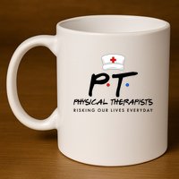 Physical Therapists Risking Our Lives Everyday 11oz C Handle Ceramic Mug