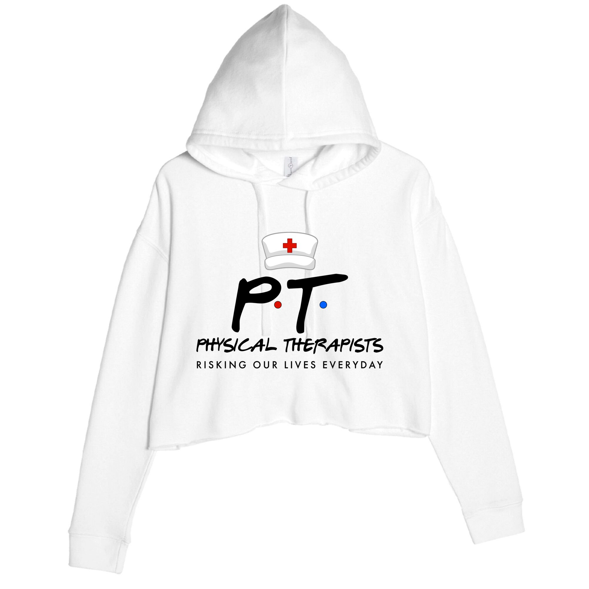 Physical Therapists Risking Our Lives Everyday Crop Fleece Hoodie