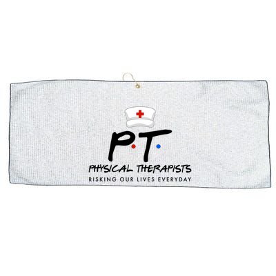 Physical Therapists Risking Our Lives Everyday Large Microfiber Waffle Golf Towel