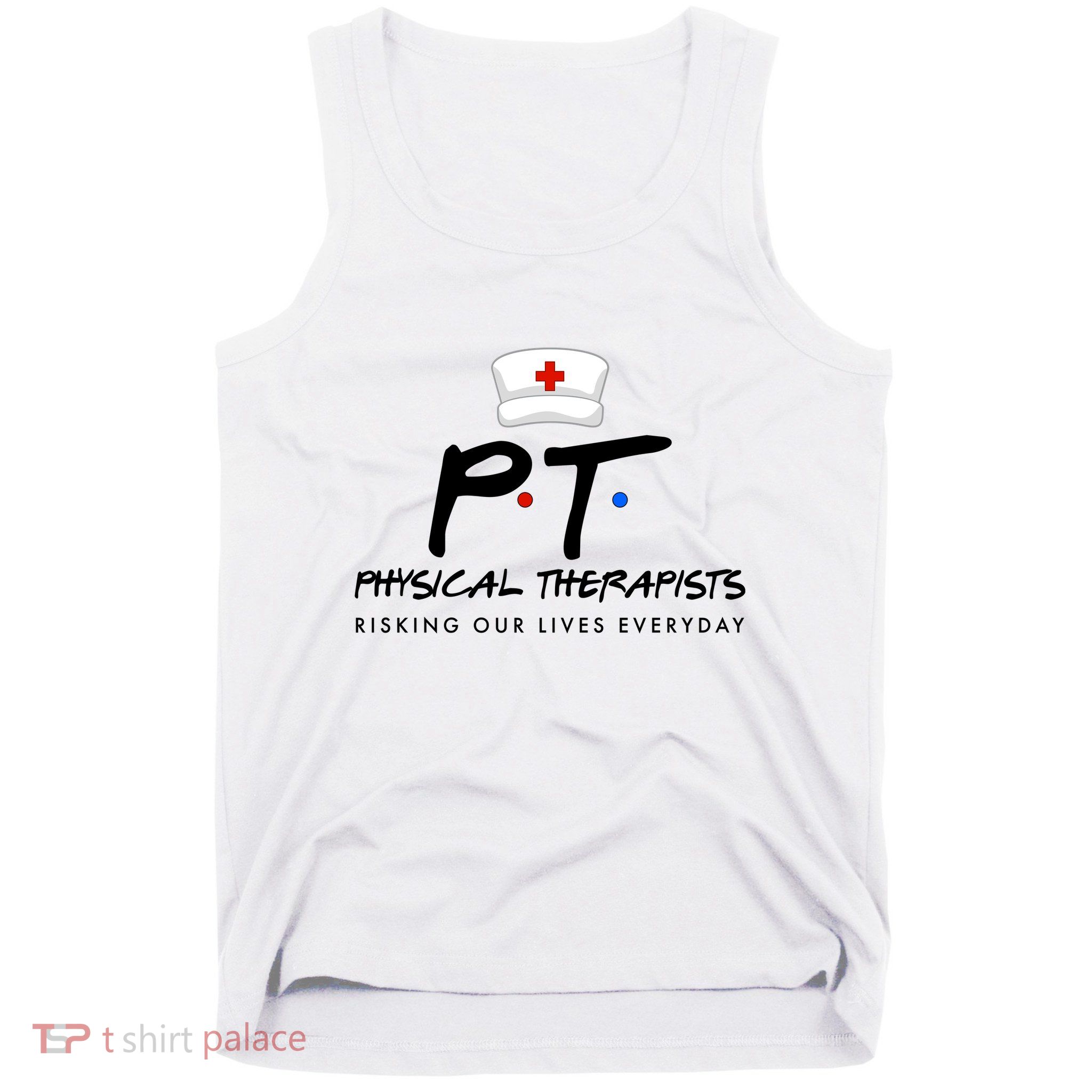 Physical Therapists Risking Our Lives Everyday Tank Top