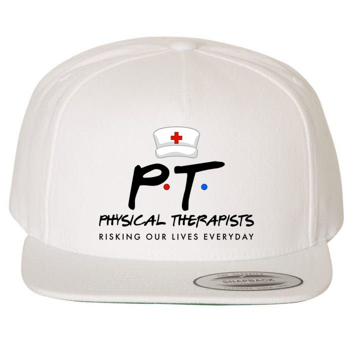 Physical Therapists Risking Our Lives Everyday Wool Snapback Cap