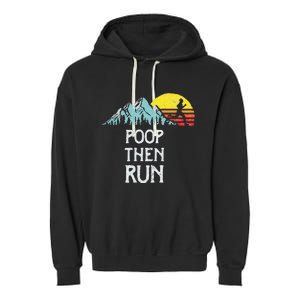 Poop Then Run! Funny Trail Running Graphic Garment-Dyed Fleece Hoodie