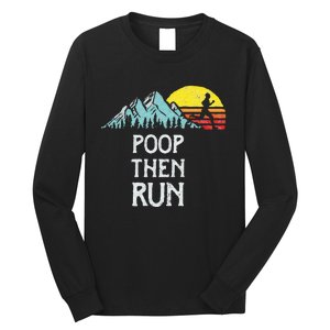 Poop Then Run! Funny Trail Running Graphic Long Sleeve Shirt