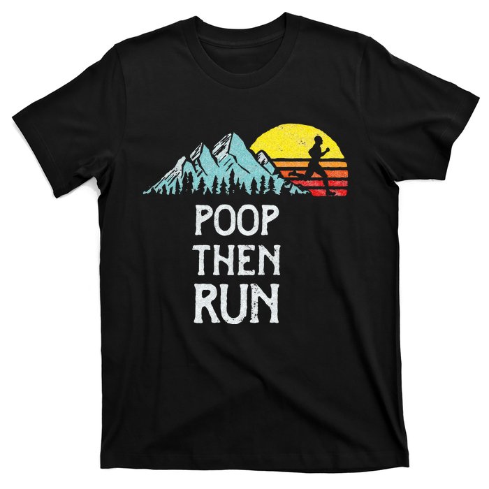 Poop Then Run! Funny Trail Running Graphic T-Shirt