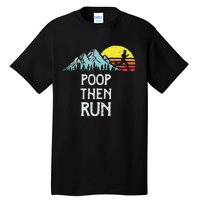 Poop Then Run! Funny Trail Running Graphic Tall T-Shirt