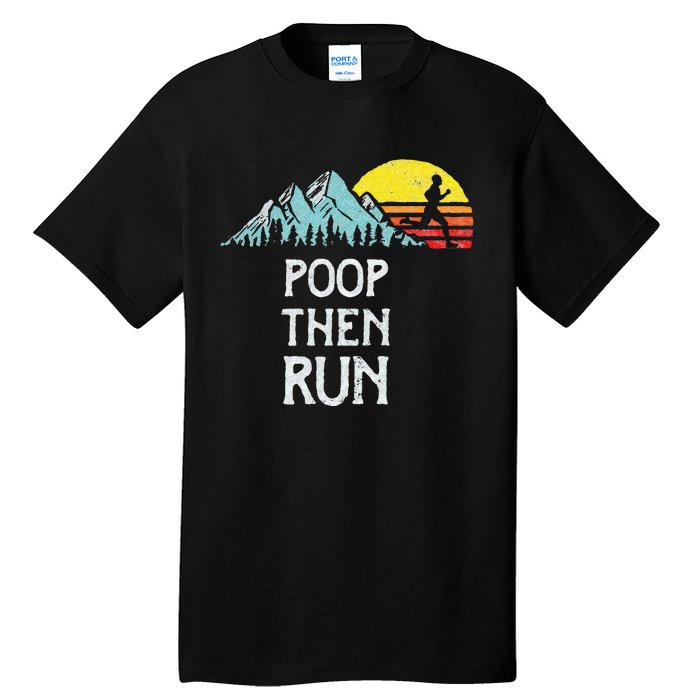 Poop Then Run! Funny Trail Running Graphic Tall T-Shirt