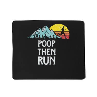 Poop Then Run! Funny Trail Running Graphic Mousepad