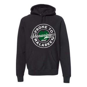 Prone To Shenanigans And Malarkey St Patricks Day Premium Hoodie