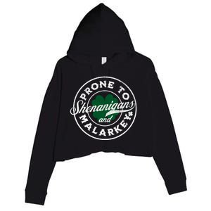 Prone To Shenanigans And Malarkey St Patricks Day Crop Fleece Hoodie