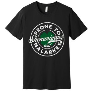 Prone To Shenanigans And Malarkey St Patricks Day Premium T-Shirt